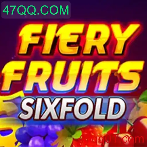 Descubra o Universo de FieryFruitsSixFold: Um Jogo Inovador com a Marca 47QQ.COM