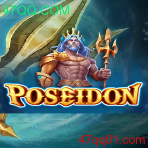 Explorando o Mundo de Poseidon: Um Jogo Revolucionário Disponível em 47QQ.COM